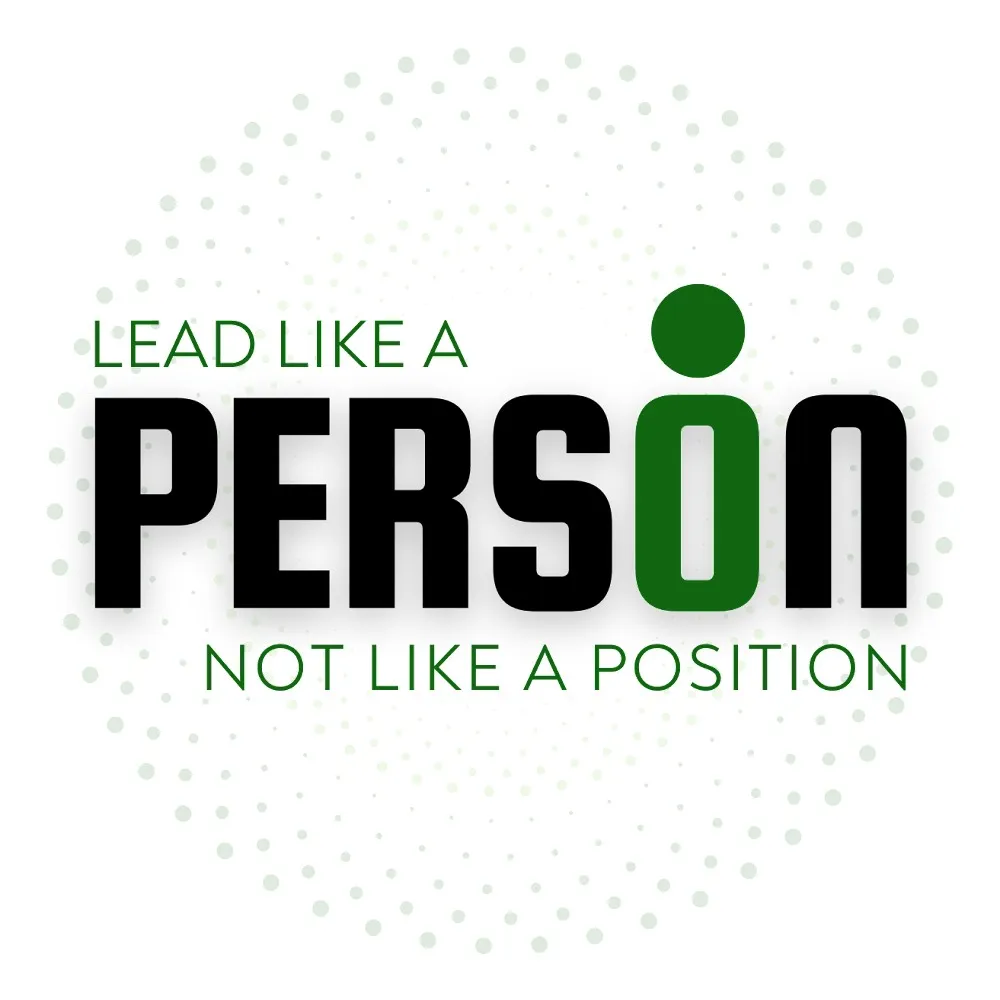 Lead Like A Person, Not Like A Position